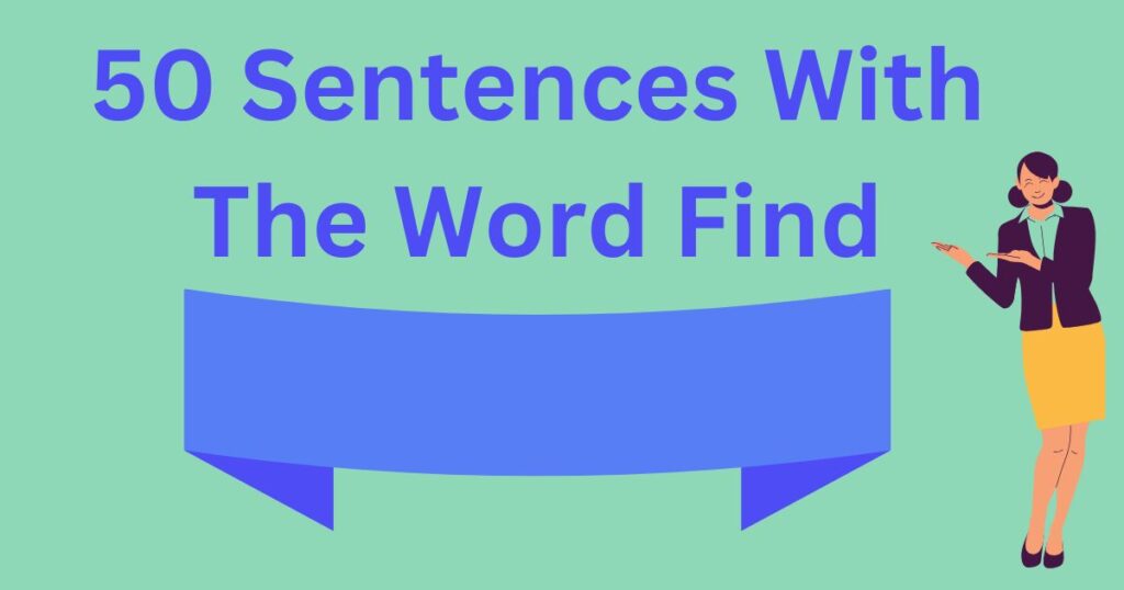 150 Sentences With The Word Find – Let's Explore! (1)