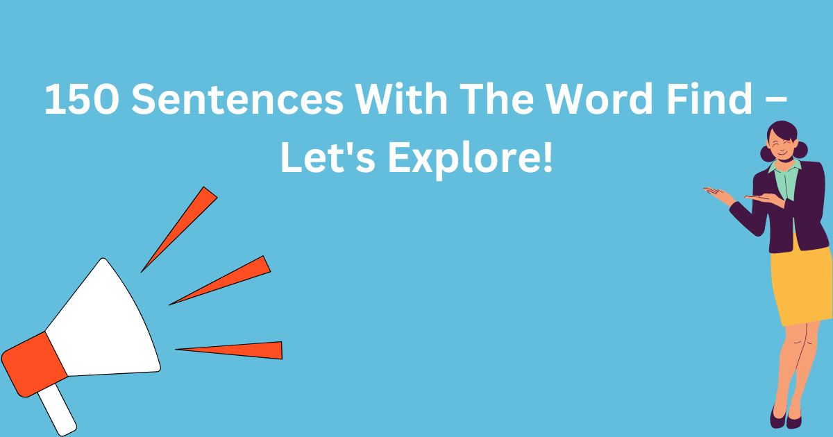 150 Sentences With The Word Find – Let's Explore!