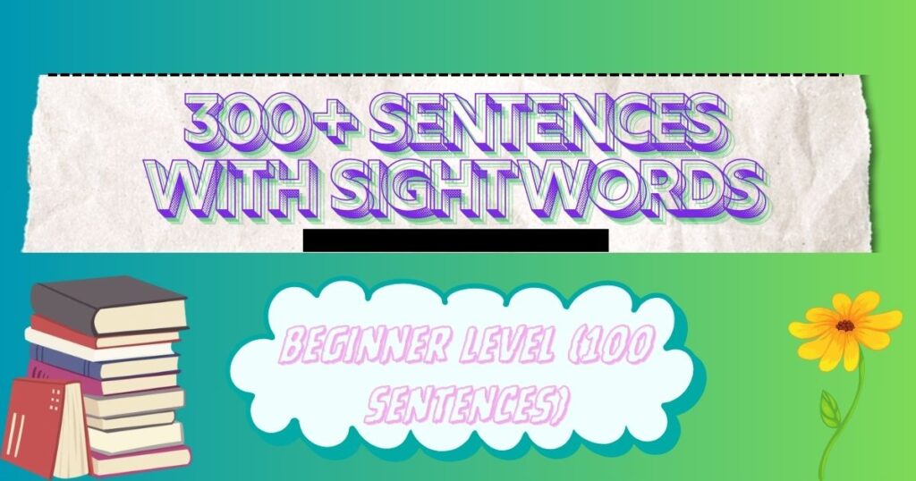 300+ Sentences with Sight Words From Beginner to Advanced