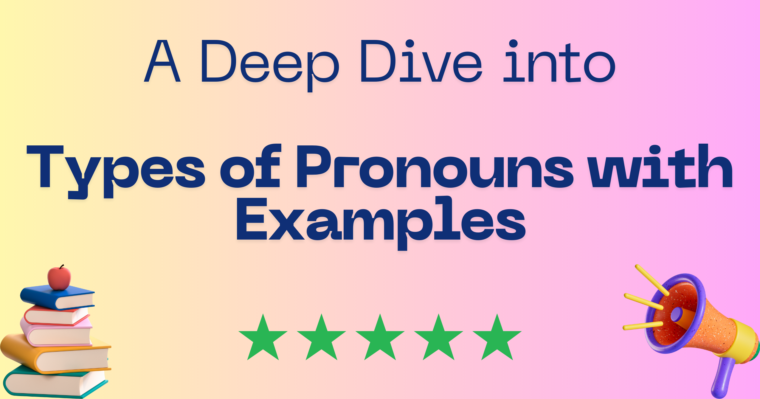 A Deep Dive into Types of Pronouns with Examples