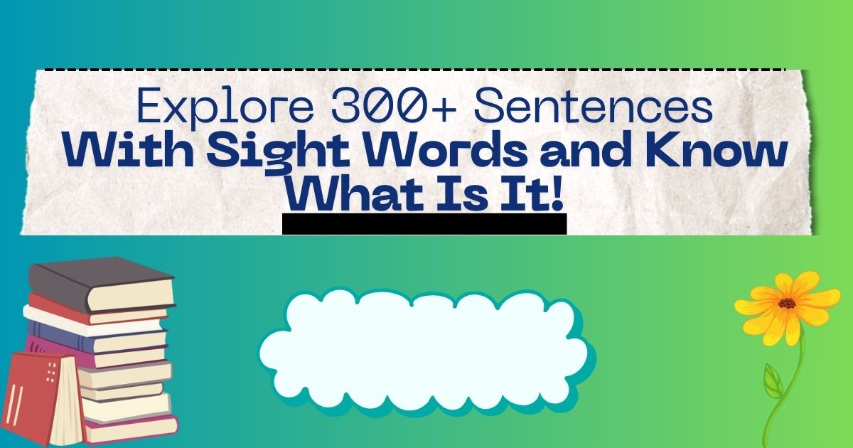 Explore 300+ Sentences With Sight Words and Know What Is It!