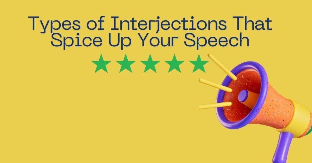 Types of Interjections That Spice Up Your Speech