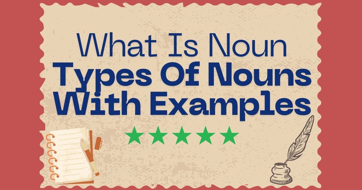 What Is Noun – Types Of Nouns With Examples