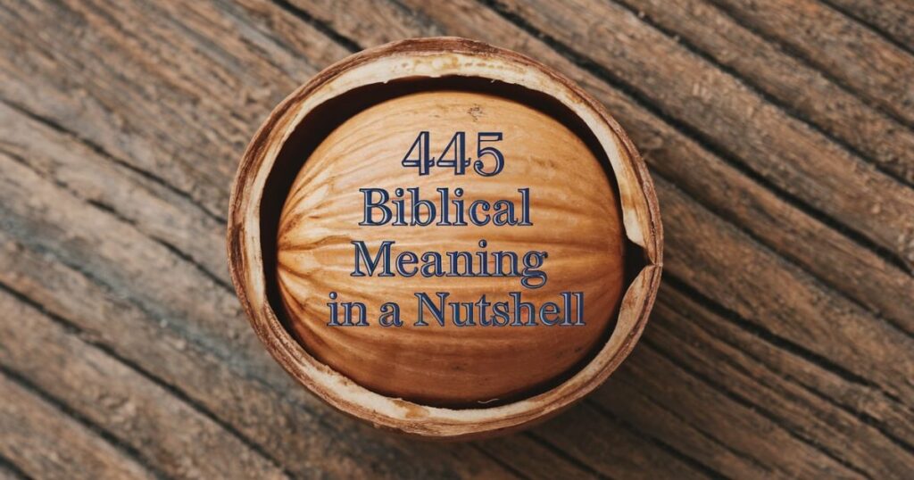 445 Biblical Meaning In a Nutshell