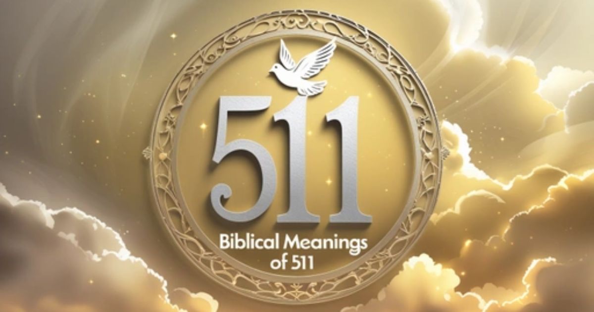 11 Biblical Meanings of 511: Understanding the Sacred Significance in Your Spiritual Journey