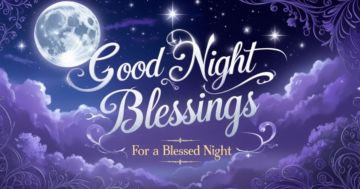 50+ Inspiring Good Night Blessings for a Blessed Night: Finding Peace Through Evening Prayer