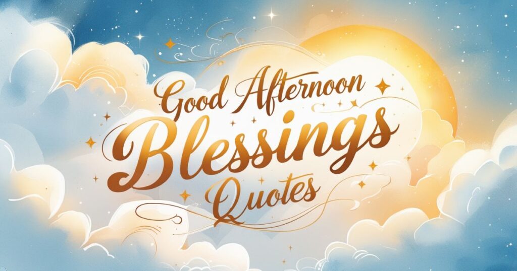 Good Afternoon Blessings Quotes